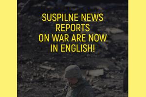 СУСПІЛЬНЕ НОВИНИ тепер англійською! SUSPILNE NEWS is now in English — The main news about ongoing Russian invasion in Ukraine